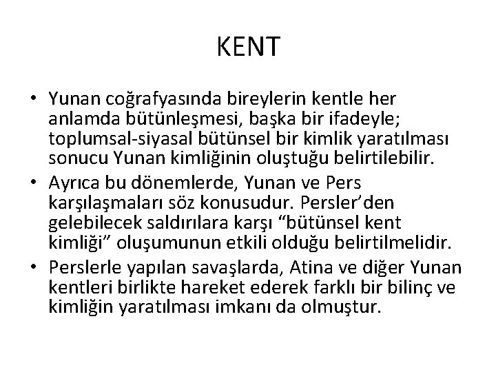 KENT • Yunan coğrafyasında bireylerin kentle her anlamda bütünleşmesi, başka bir ifadeyle; toplumsal-siyasal bütünsel
