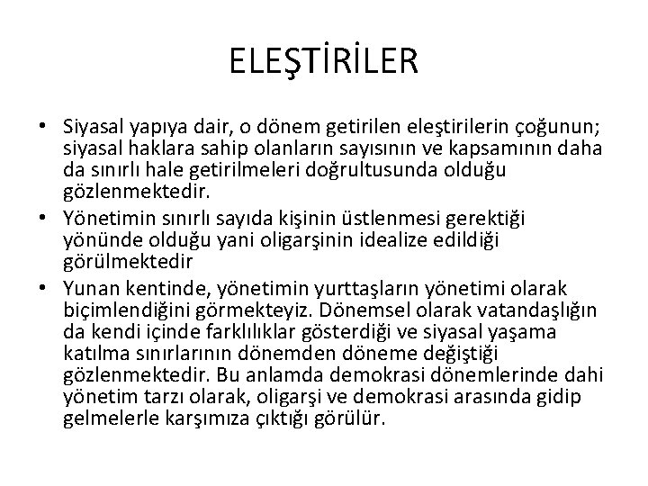 ELEŞTİRİLER • Siyasal yapıya dair, o dönem getirilen eleştirilerin çoğunun; siyasal haklara sahip olanların