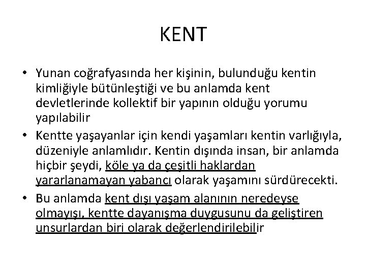 KENT • Yunan coğrafyasında her kişinin, bulunduğu kentin kimliğiyle bütünleştiği ve bu anlamda kent