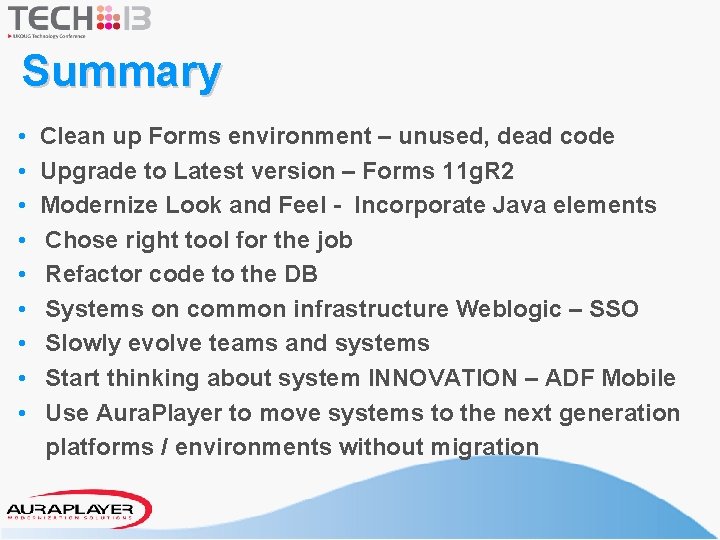 Summary • • • Clean up Forms environment – unused, dead code Upgrade to