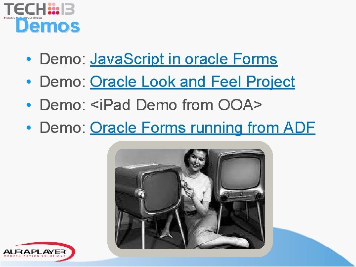 Demos • • Demo: Java. Script in oracle Forms Demo: Oracle Look and Feel