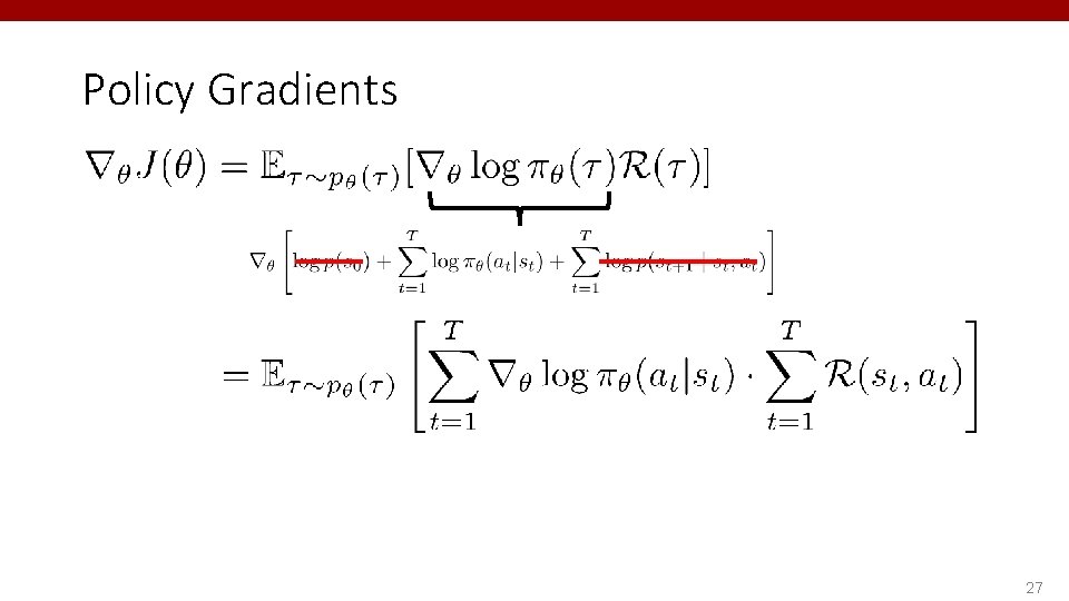 Policy Gradients 27 