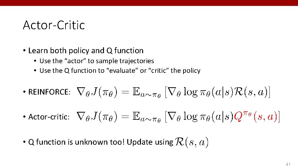 Actor-Critic • Learn both policy and Q function • Use the “actor” to sample