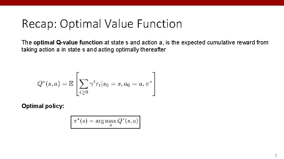 Recap: Optimal Value Function The optimal Q-value function at state s and action a,