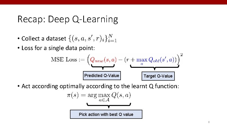 Recap: Deep Q-Learning • Collect a dataset • Loss for a single data point: