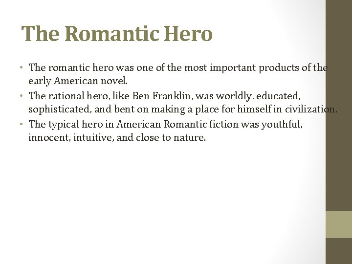 The Romantic Hero • The romantic hero was one of the most important products