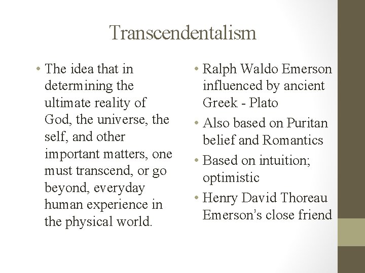 Transcendentalism • The idea that in determining the ultimate reality of God, the universe,