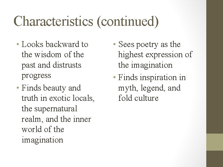 Characteristics (continued) • Looks backward to the wisdom of the past and distrusts progress