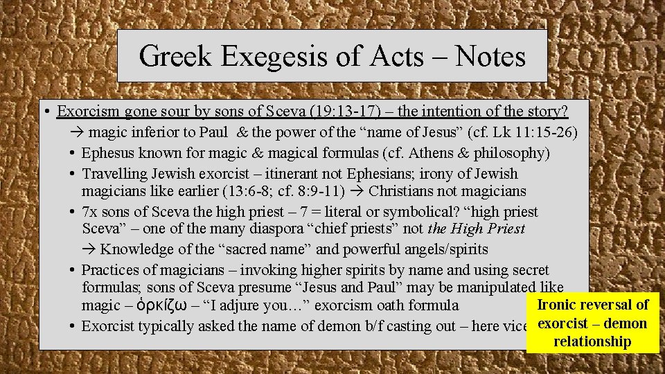 Greek Exegesis of Acts – Notes • Exorcism gone sour by sons of Sceva