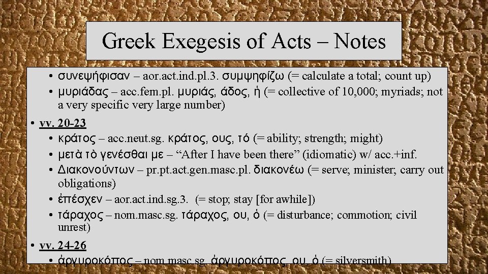 Greek Exegesis of Acts – Notes • συνεψήφισαν – aor. act. ind. pl. 3.