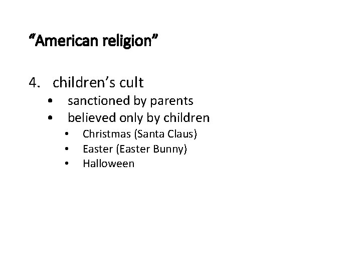 “American religion” 4. children’s cult • sanctioned by parents • believed only by children