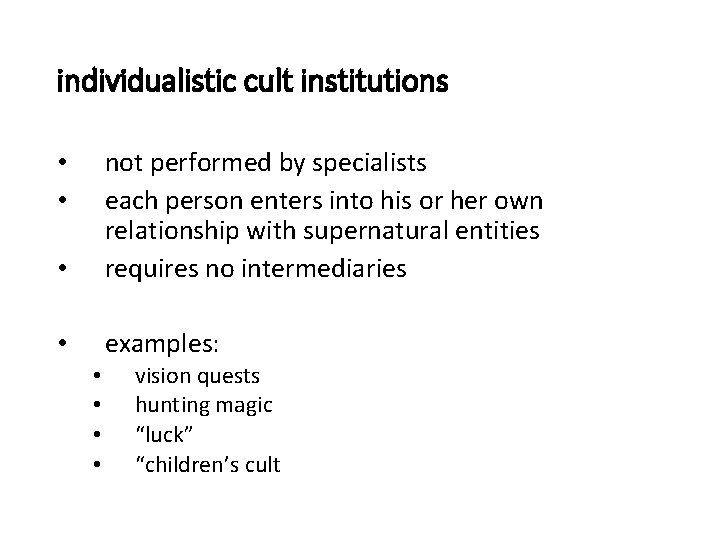 individualistic cult institutions • not performed by specialists each person enters into his or