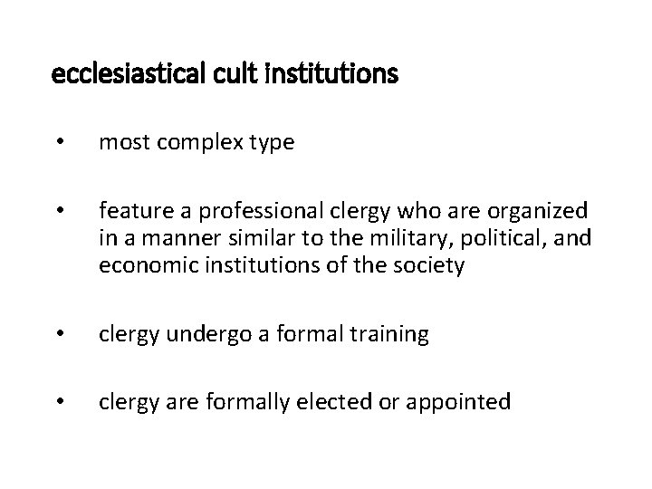 ecclesiastical cult institutions • most complex type • feature a professional clergy who are
