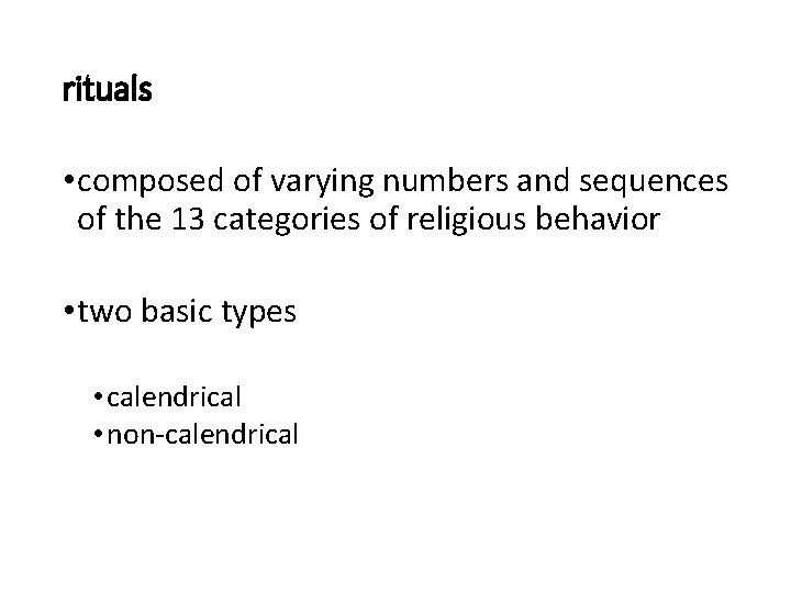 rituals • composed of varying numbers and sequences of the 13 categories of religious