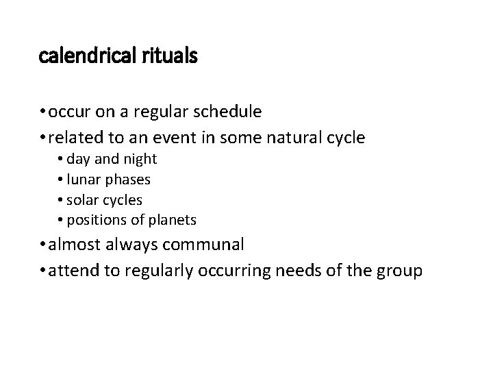calendrical rituals • occur on a regular schedule • related to an event in