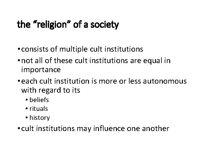 the “religion” of a society • consists of multiple cult institutions • not all