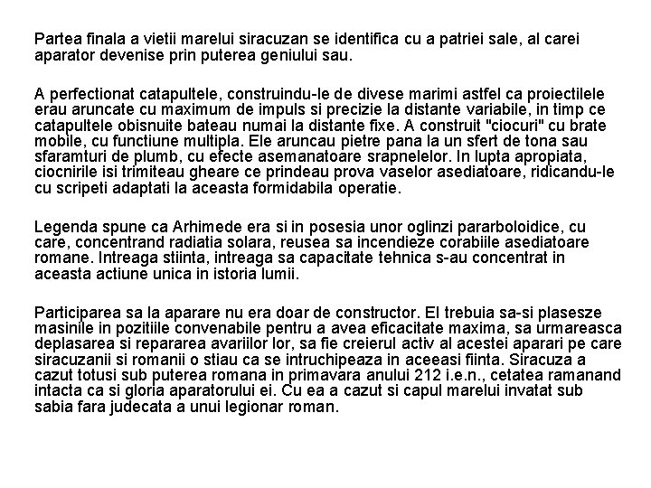Partea finala a vietii marelui siracuzan se identifica cu a patriei sale, al carei