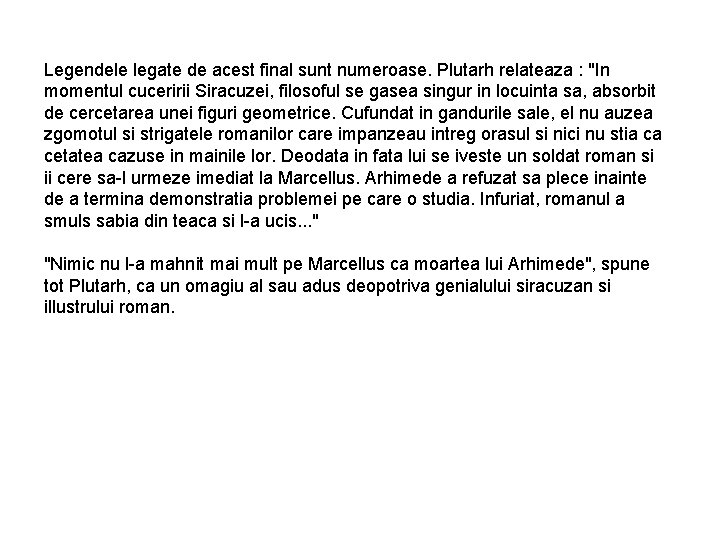 Legendele legate de acest final sunt numeroase. Plutarh relateaza : "In momentul cuceririi Siracuzei,