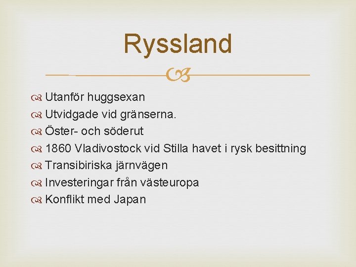 Ryssland Utanför huggsexan Utvidgade vid gränserna. Öster- och söderut 1860 Vladivostock vid Stilla havet