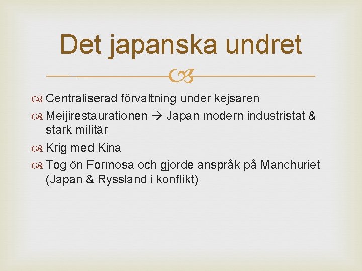 Det japanska undret Centraliserad förvaltning under kejsaren Meijirestaurationen Japan modern industristat & stark militär