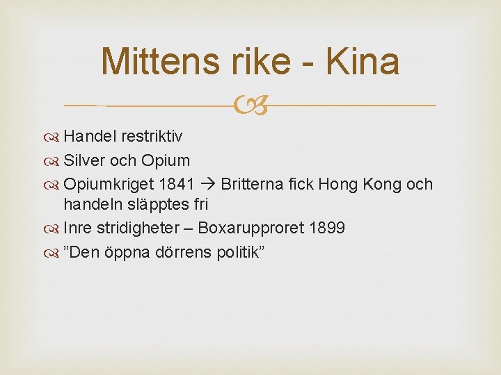 Mittens rike - Kina Handel restriktiv Silver och Opiumkriget 1841 Britterna fick Hong Kong