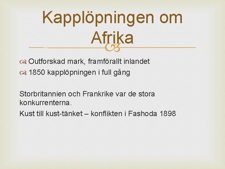 Kapplöpningen om Afrika Outforskad mark, framförallt inlandet 1850 kapplöpningen i full gång Storbritannien och