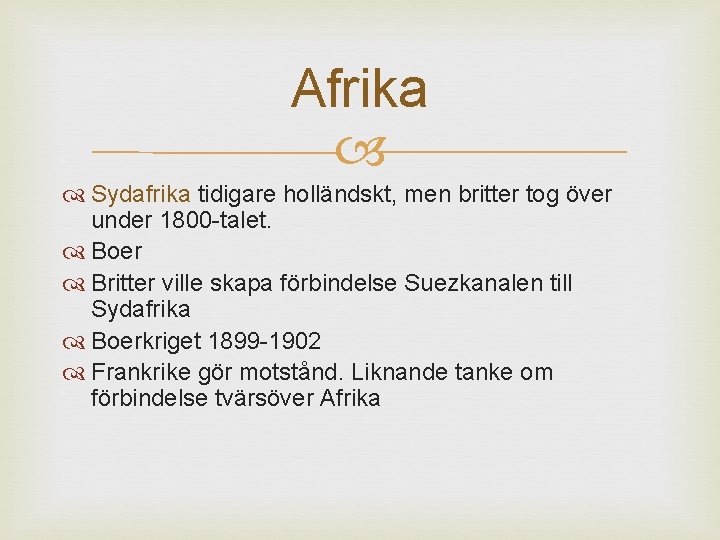 Afrika Sydafrika tidigare holländskt, men britter tog över under 1800 -talet. Boer Britter ville