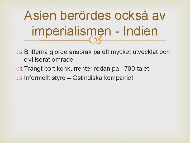 Asien berördes också av imperialismen - Indien Britterna gjorde anspråk på ett mycket utvecklat