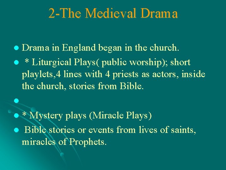 2 -The Medieval Drama in England began in the church. l * Liturgical Plays(