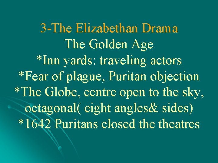 3 -The Elizabethan Drama The Golden Age *Inn yards: traveling actors *Fear of plague,