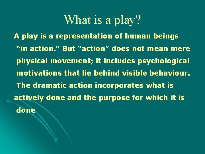 What is a play? A play is a representation of human beings “in action.