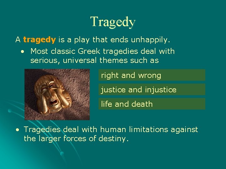 Tragedy A tragedy is a play that ends unhappily. • Most classic Greek tragedies