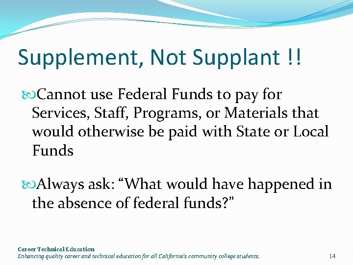 Supplement, Not Supplant !! Cannot use Federal Funds to pay for Services, Staff, Programs,