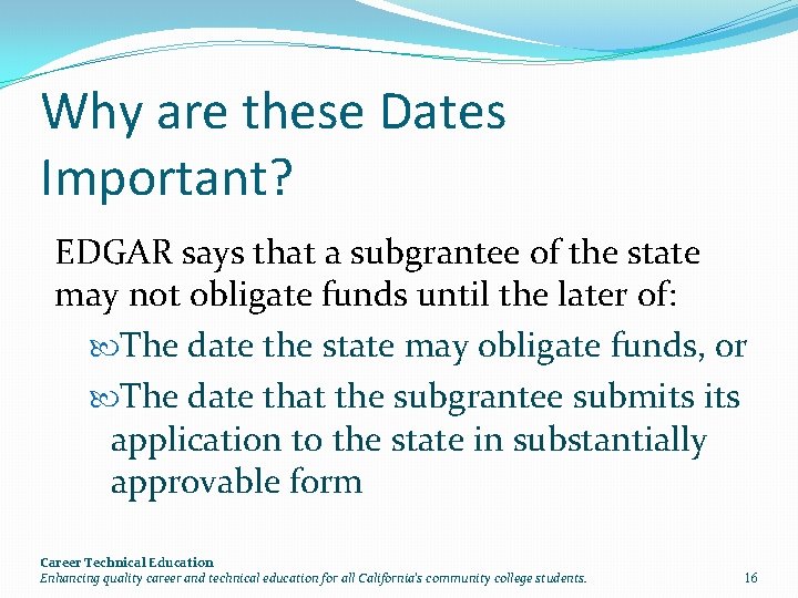 Why are these Dates Important? EDGAR says that a subgrantee of the state may