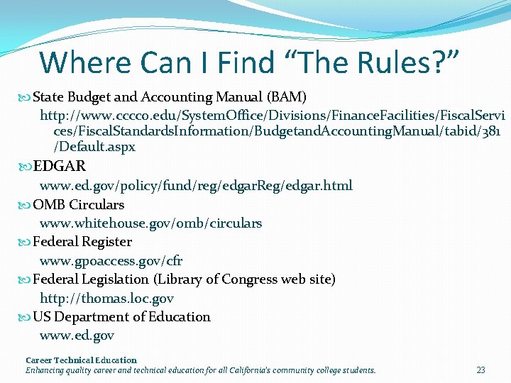 Where Can I Find “The Rules? ” State Budget and Accounting Manual (BAM) http: