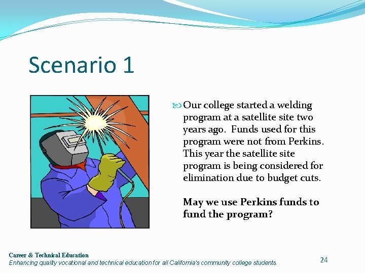 Scenario 1 Our college started a welding program at a satellite site two years