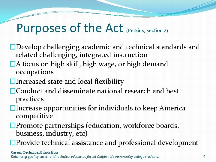 Purposes of the Act (Perkins, Section 2) �Develop challenging academic and technical standards and