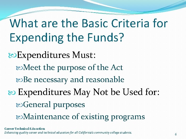 What are the Basic Criteria for Expending the Funds? Expenditures Must: Meet the purpose