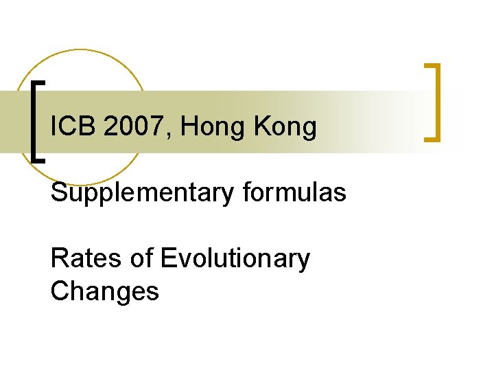 ICB 2007, Hong Kong Supplementary formulas Rates of Evolutionary Changes 