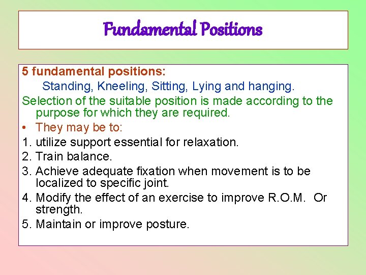 Fundamental Positions 5 fundamental positions: Standing, Kneeling, Sitting, Lying and hanging. Selection of the