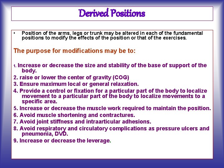 Derived Positions • Position of the arms, legs or trunk may be altered in