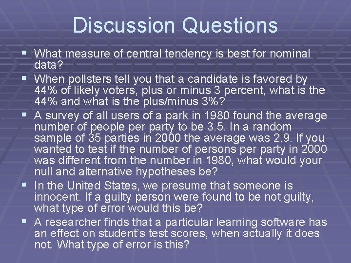 Discussion Questions § What measure of central tendency is best for nominal § §