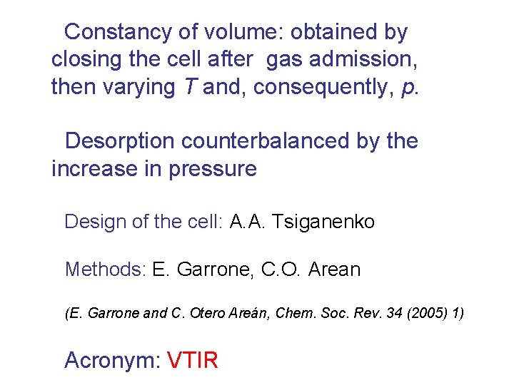 Constancy of volume: obtained by closing the cell after gas admission, then varying T
