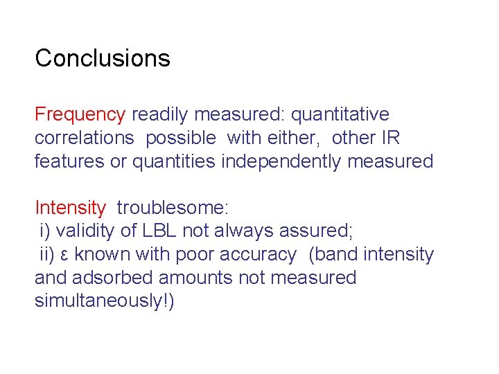 Conclusions Frequency readily measured: quantitative correlations possible with either, other IR features or quantities