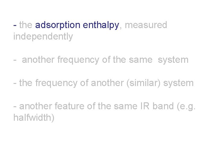 - the adsorption enthalpy, measured independently - another frequency of the same system -