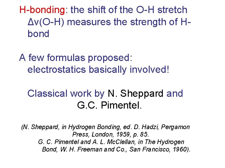 H-bonding: the shift of the O-H stretch Δν(O-H) measures the strength of Hbond A