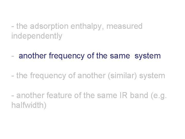 - the adsorption enthalpy, measured independently - another frequency of the same system -