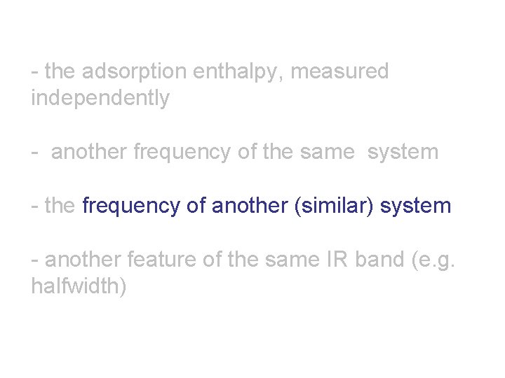 - the adsorption enthalpy, measured independently - another frequency of the same system -