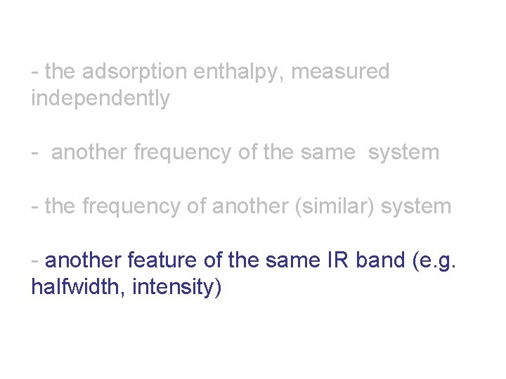 - the adsorption enthalpy, measured independently - another frequency of the same system -