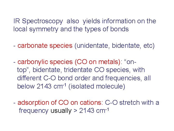 IR Spectroscopy also yields information on the local symmetry and the types of bonds